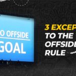 3 Exceptions Where Offside Rule Cannot be Called