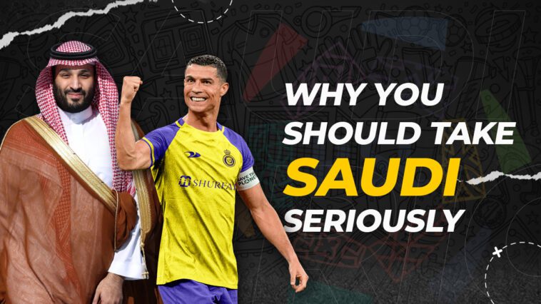 Why you should take Saudi Pro League seriously?