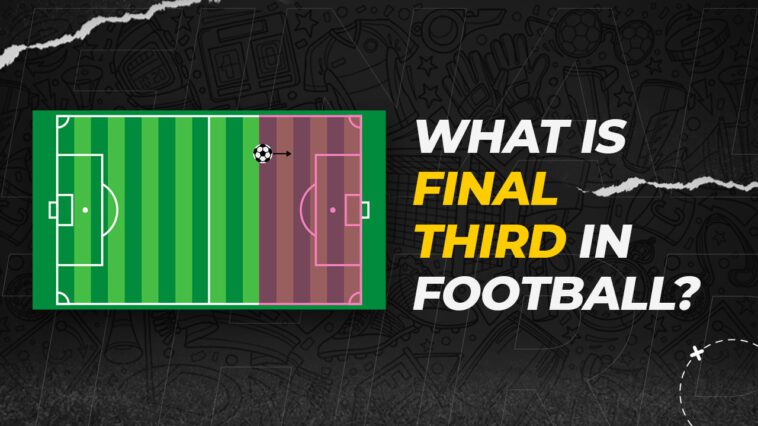 What is Final Third in Football?