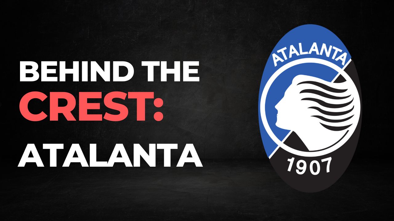 Behind the Crest: Atalanta
