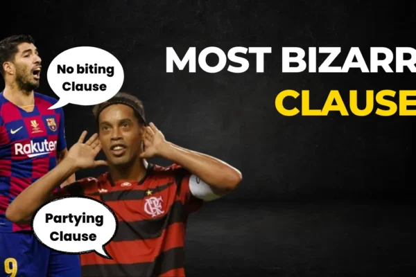 When Contracts Get Quirky: The Most Bizarre Clauses in Football Most Bizarre Clauses of football
