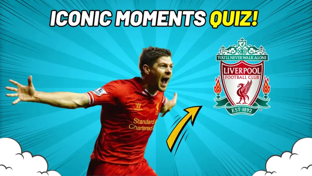 Iconic Moments Quiz Liverpool (1)