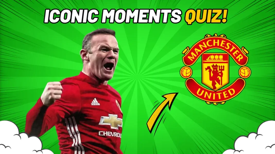 Iconic Moments Quiz Manchester United