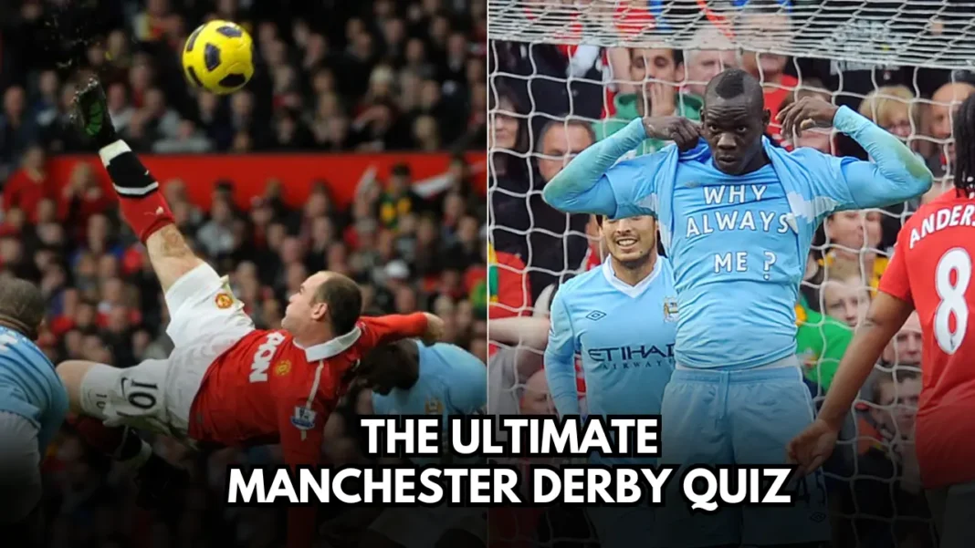 The Ultimate Manchester derby quiz