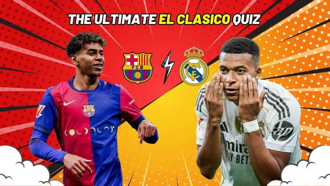 The Ultimate el clasico quiz